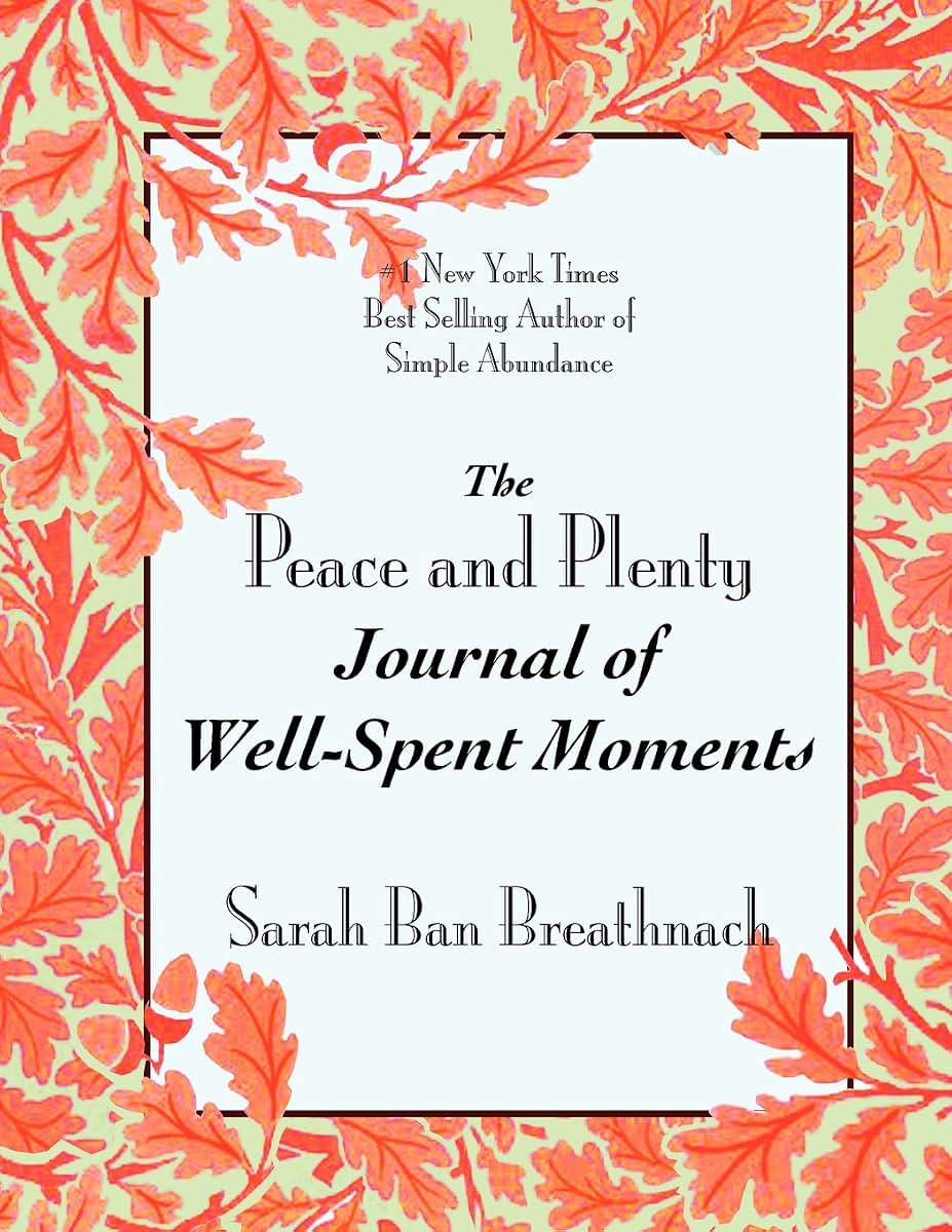 The Peace and Plenty Journal of Well-Spent Moments