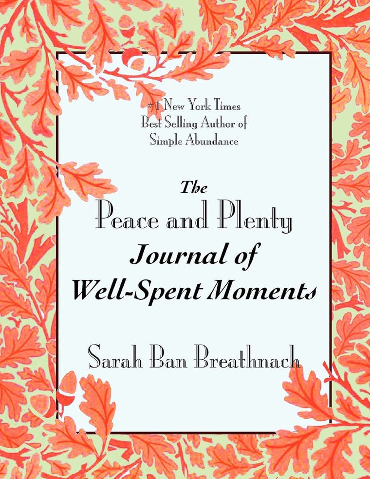 The Peace and Plenty Journal of Well-Spent Moments