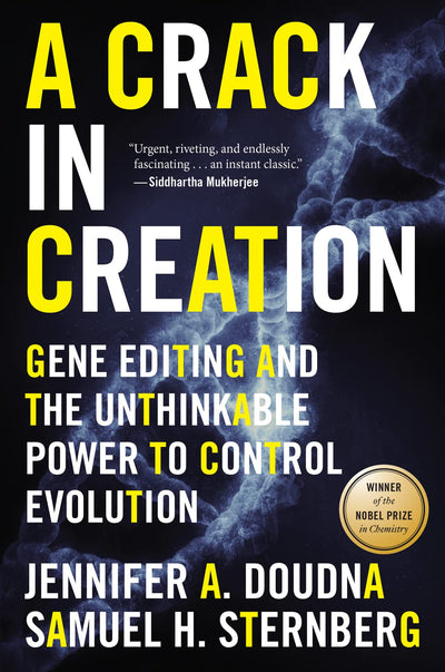 A Crack In Creation: A Nobel Prize Winner's Insight into the Future of Genetic Engineering