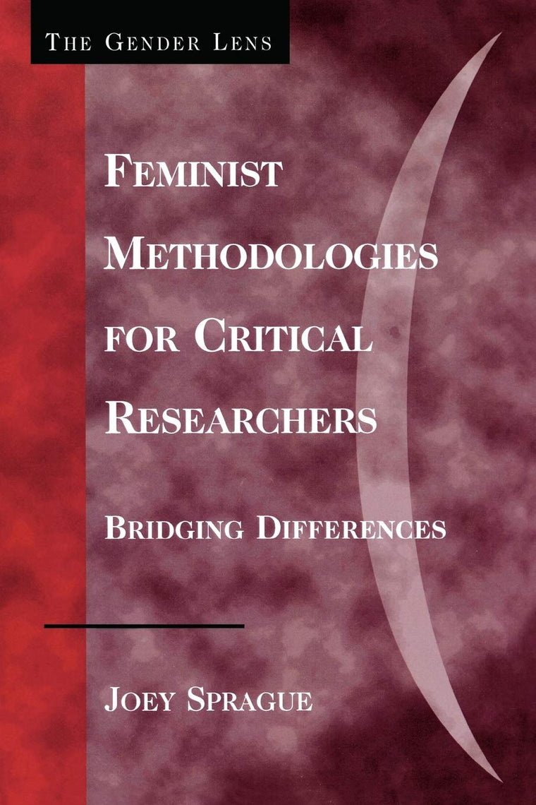 Feminist Methodologies for Critical Researchers: Bridging Differences (Gender Lens)