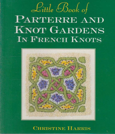 Little Book Of Parterre And Knot Gardens In French Knots