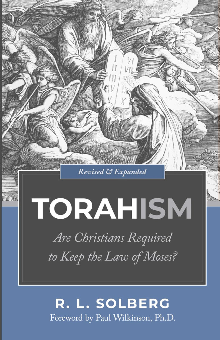 Torahism: Are Christians Required to Keep the Law of Moses?