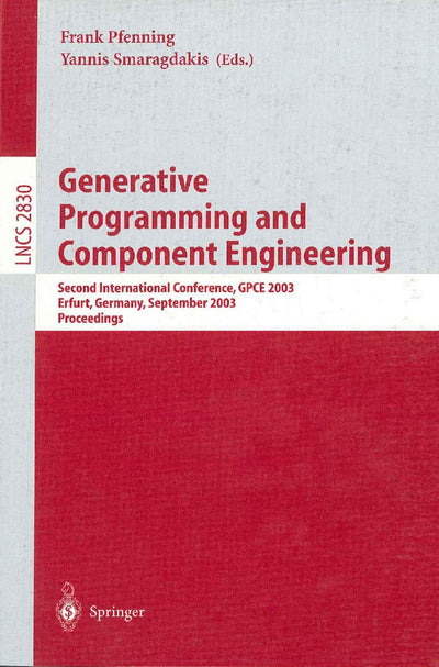 Generative Programming and Component Engineering: Second International Conference, GPCE 2003, Erfurt, Germany, September 22-25, 2003, Proceedings (Lecture Notes in Computer Science, 2830)