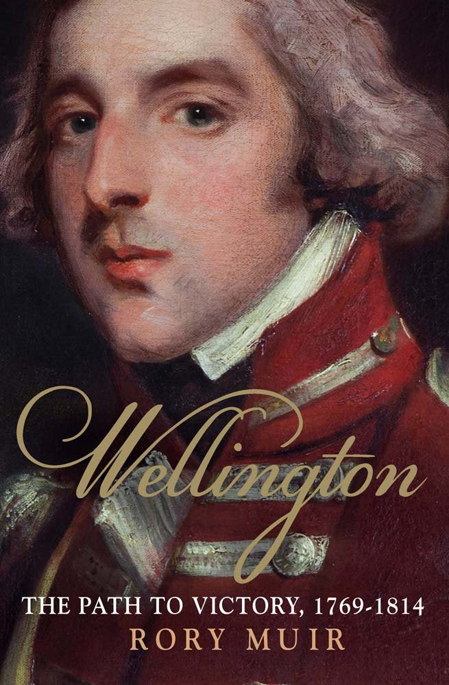Wellington: The Path to Victory 1769-1814 (Volume 1) by Muir