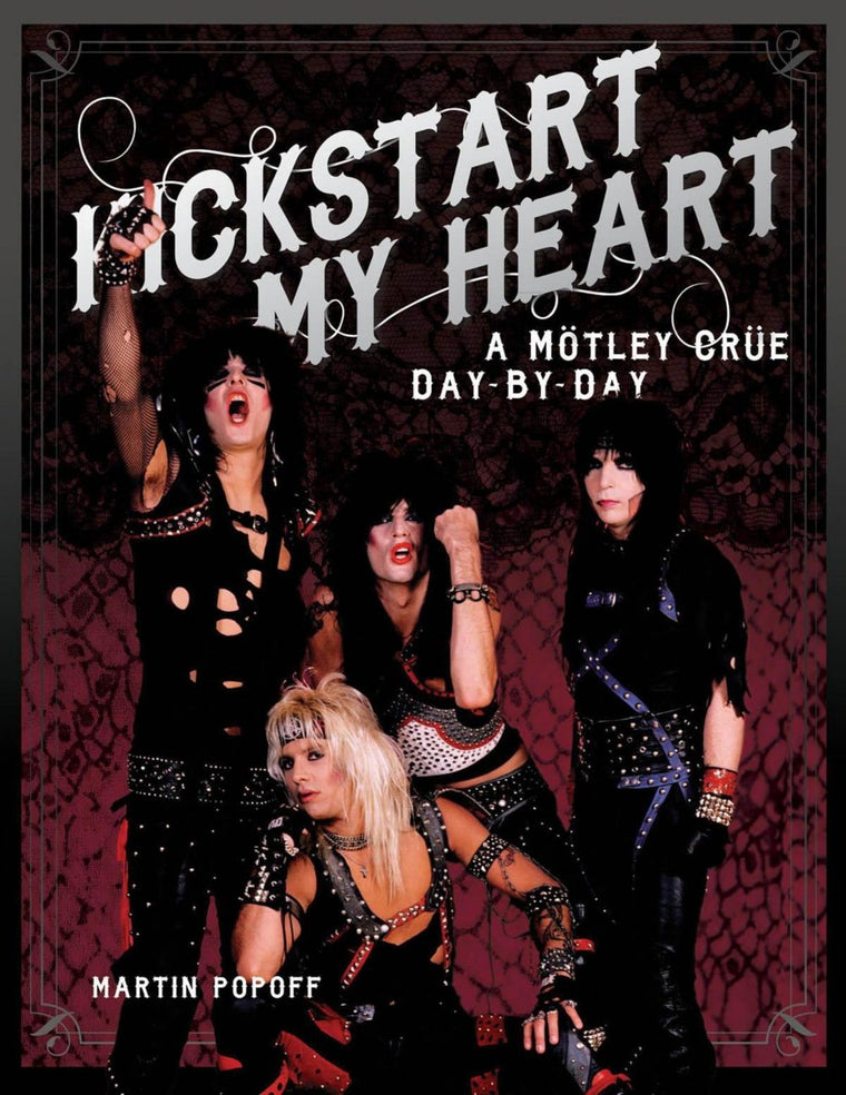 Kickstart My Heart: A Motley Crew Day-by-Day