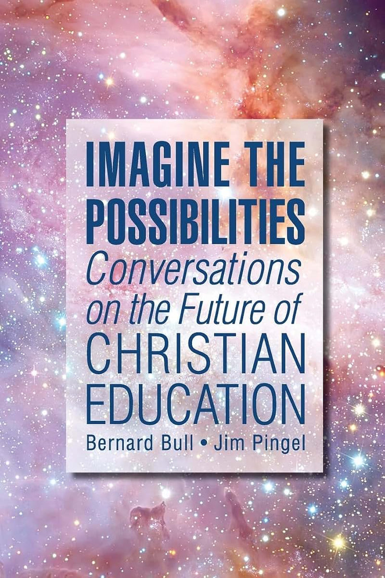 Imagine the Possibilities: Conversations on the Future of Christian Education