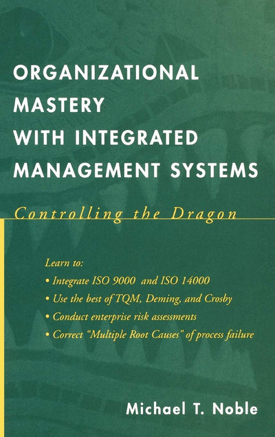 Organizational Mastery with Integrated Management Systems: Controlling the Dragon