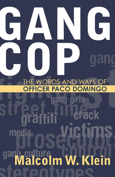 Gang Cop: The Words and Ways of Officer Paco Domingo (Volume 1) (Violence Prevention and Policy, 1)