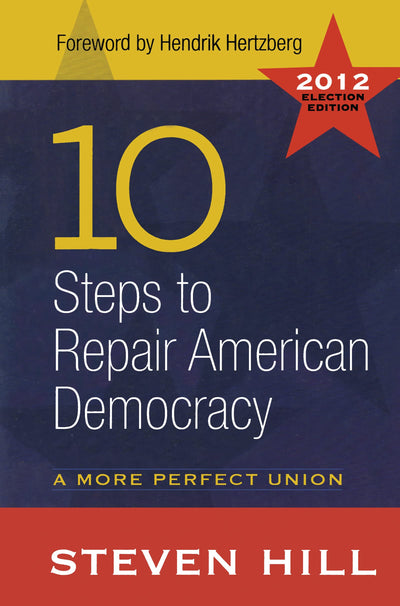 10 Steps to Repair American Democracy: A More Perfect Union