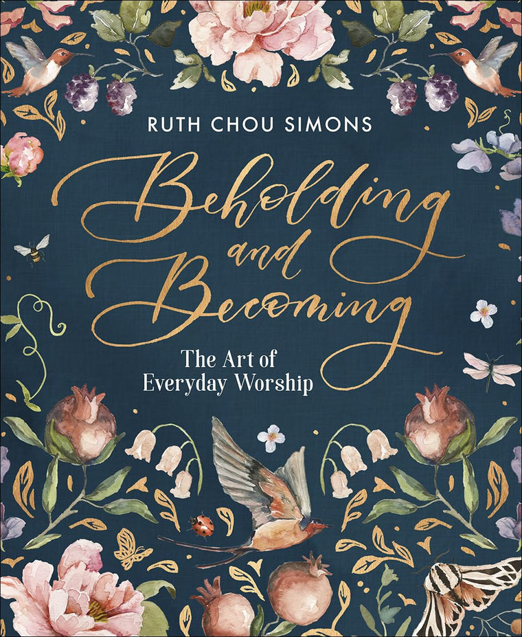 Beholding and Becoming: The Art of Everyday Worship by Simon