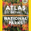 National Geographic Atlas of the National Parks