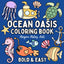 Ocean Oasis Coloring Book: Bold & Easy Designs for Adults and Kids (Bold & Easy Coloring Books)