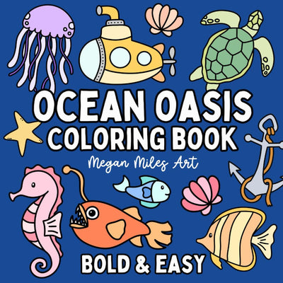 Ocean Oasis Coloring Book: Bold & Easy Designs for Adults and Kids (Bold & Easy Coloring Books)