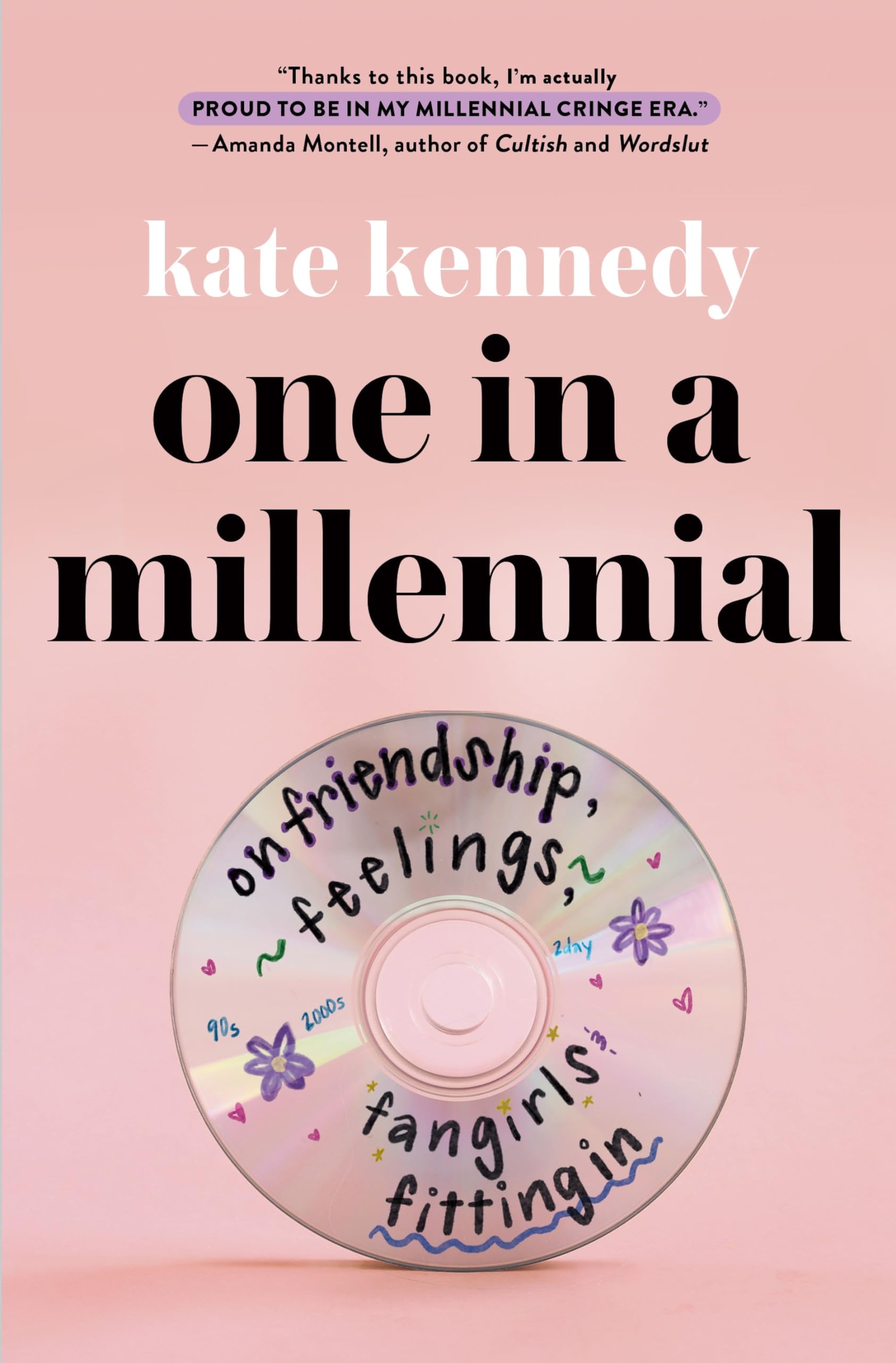 One in a Millennial: On Friendship, Feelings, Fangirls, and Fitting In