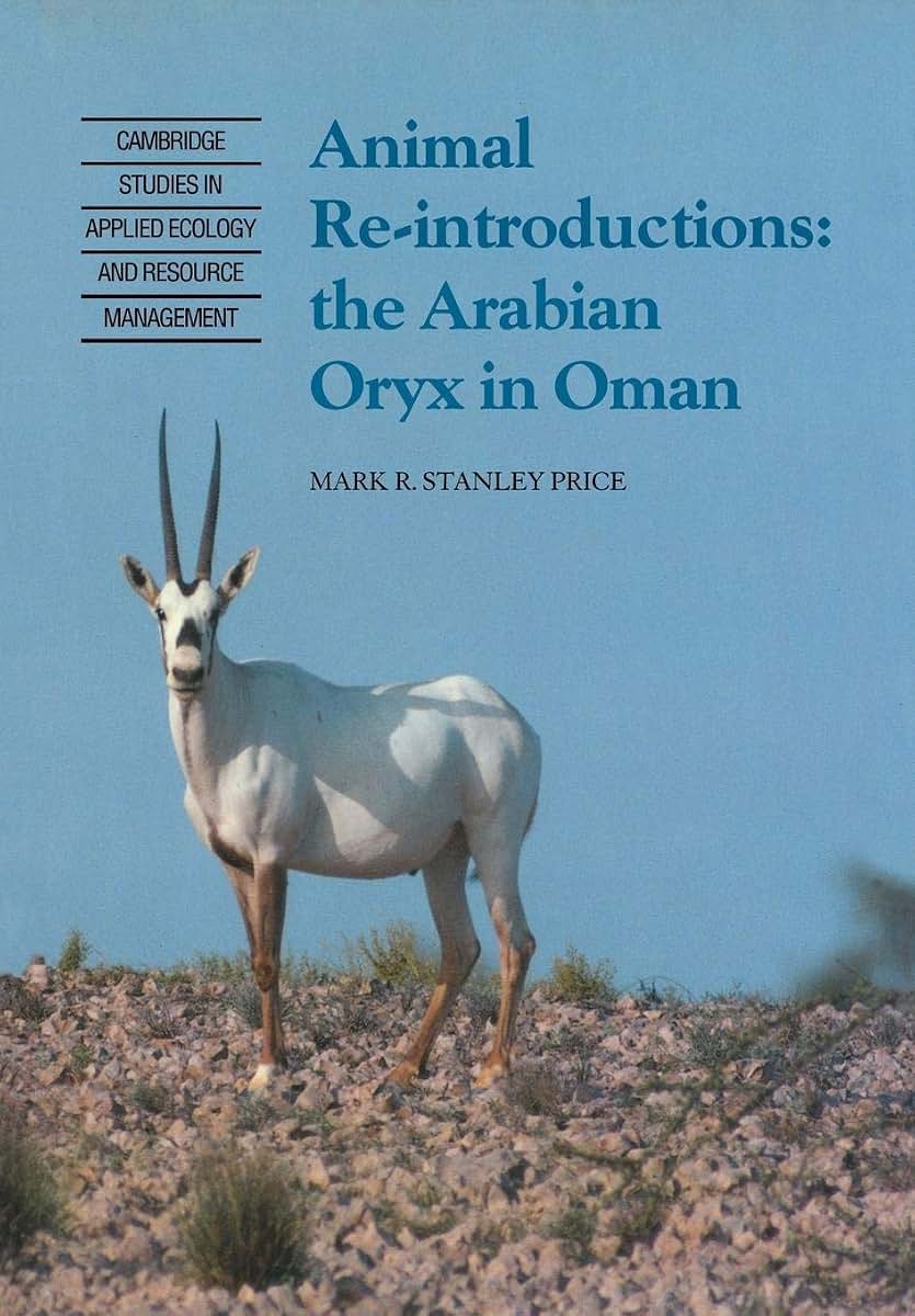 Animal Reintroductions: The Arabian Oryx in Oman (Cambridge Studies in Applied Ecology and Resource Management)