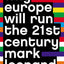 Why Europe Will Run the 21st Century