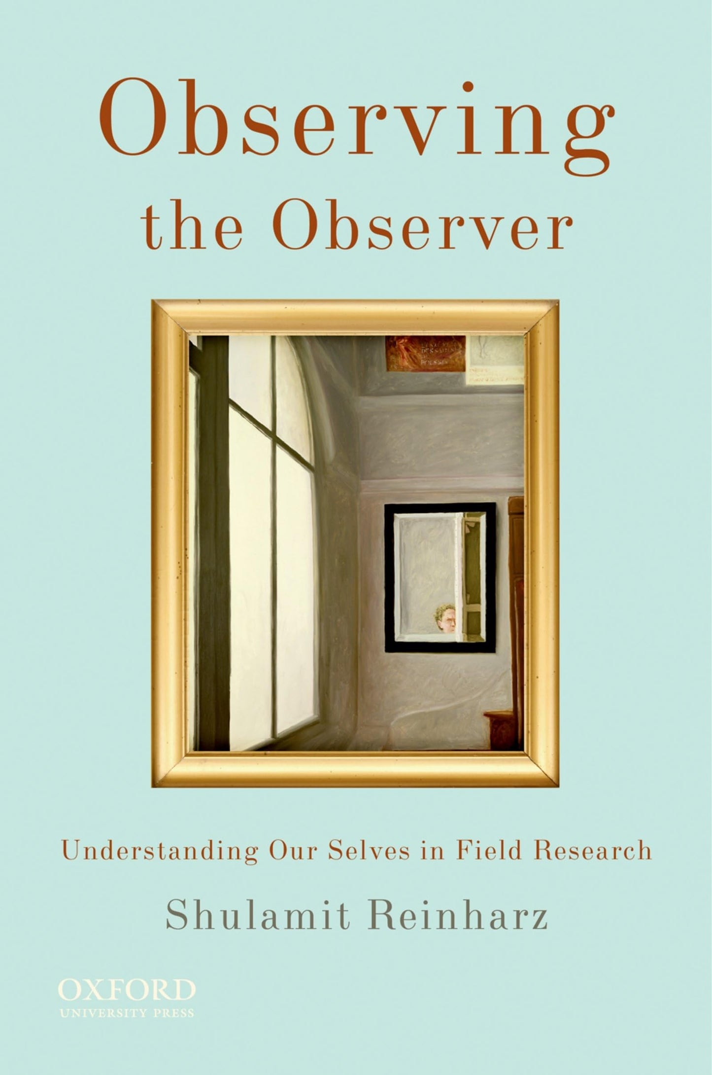 Observing the Observer: Understanding Our Selves in Field Re