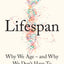Lifespan: Why We Age - and Why We Dont Have To