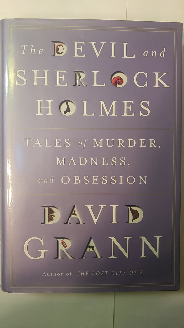 The Devil and Sherlock Holmes: Tales of Murder, Madness, and