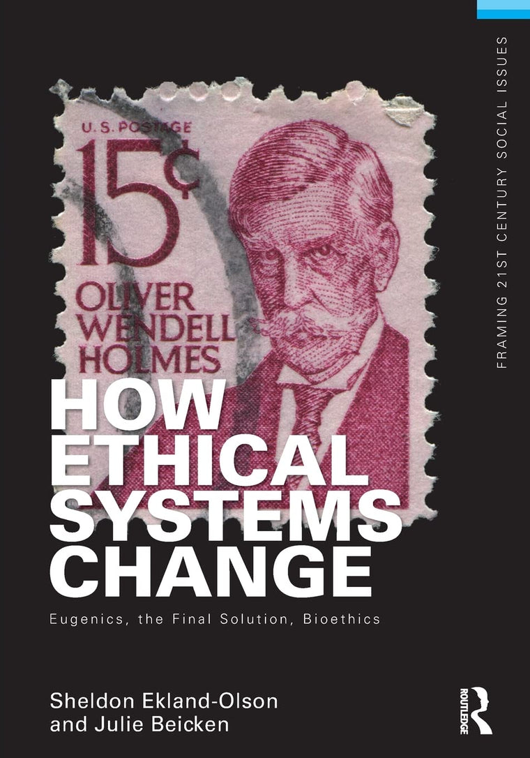 How Ethical Systems Change: Eugenics, the Final Solution, Bioethics: Eugenics, the Final Solution, Bioethics (Framing 21st Century Social Issues)