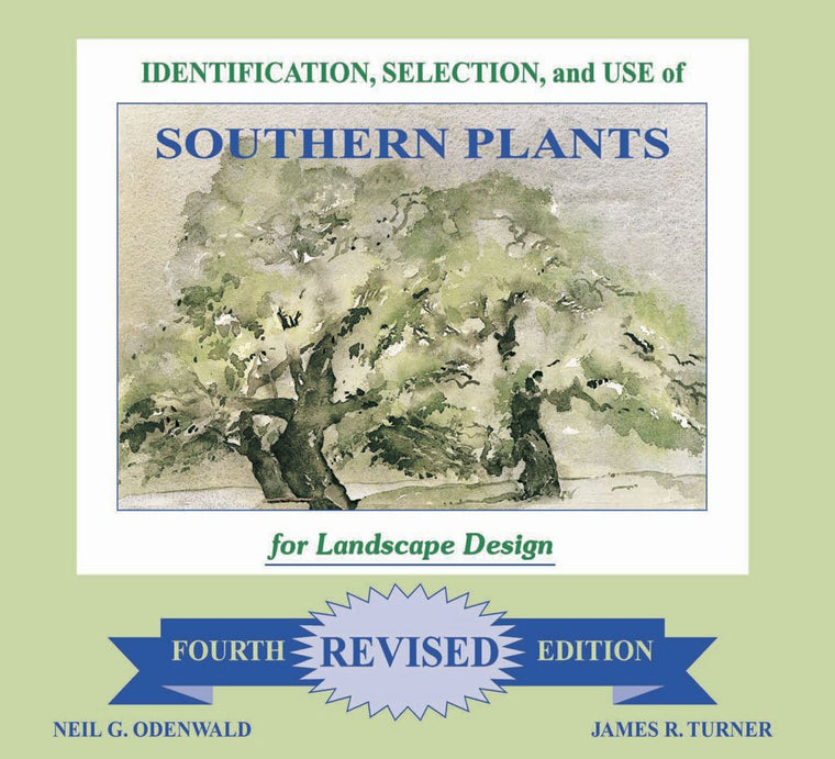 Identification, Selection and Use of Southern Plants: For Landscape Design (Forth Revised Edition)
