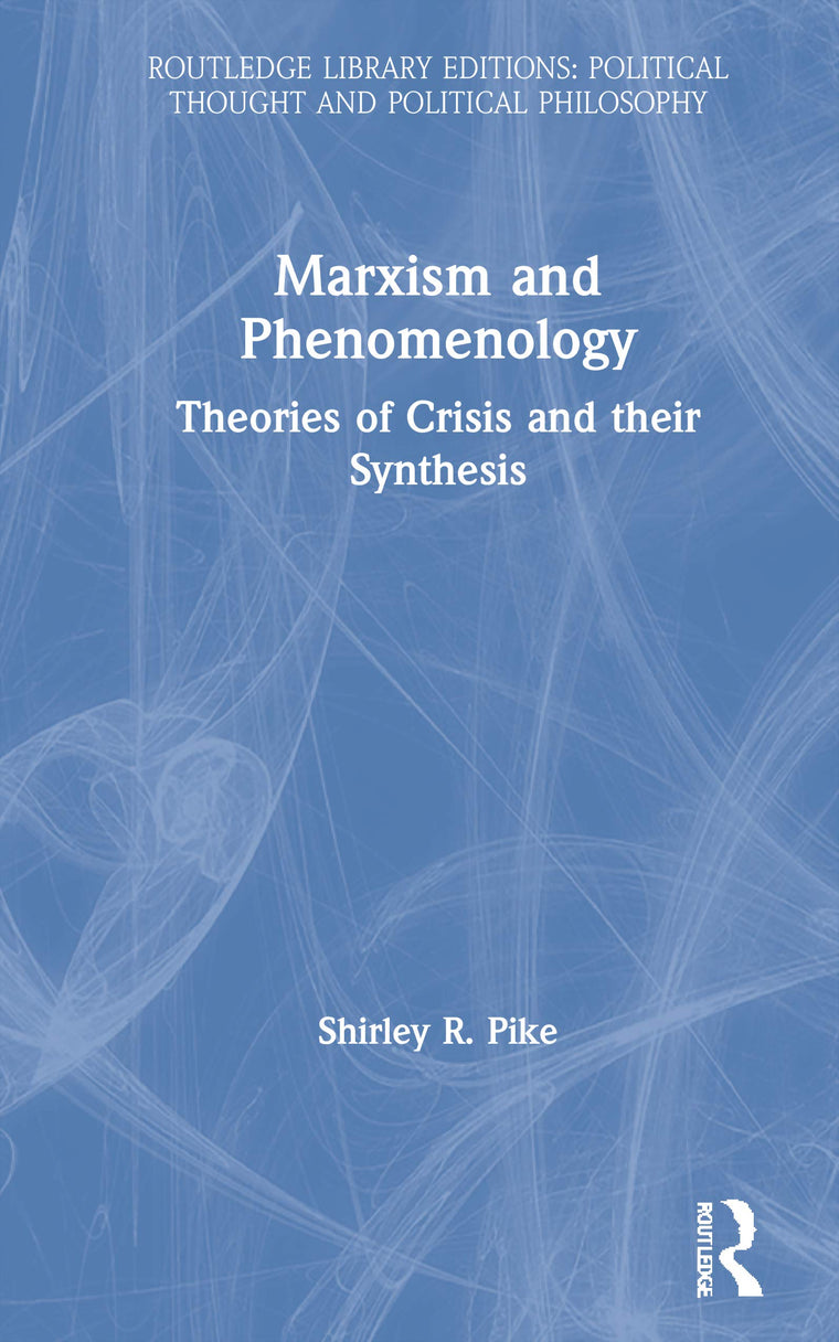 Marxism and Phenomenology (Routledge Library Editions: Political Thought and Political Philosophy)