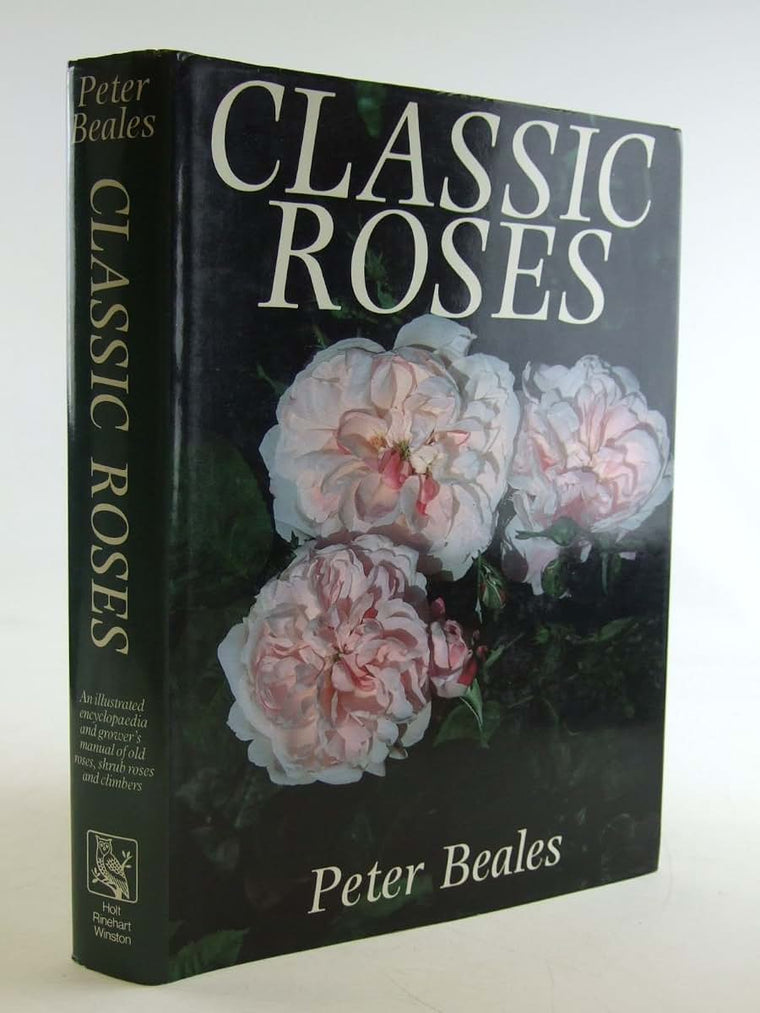 Classic roses: An illustrated encyclopaedia and growers manual of old roses, shrub roses, and climbers