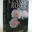 Classic roses: An illustrated encyclopaedia and growers manu