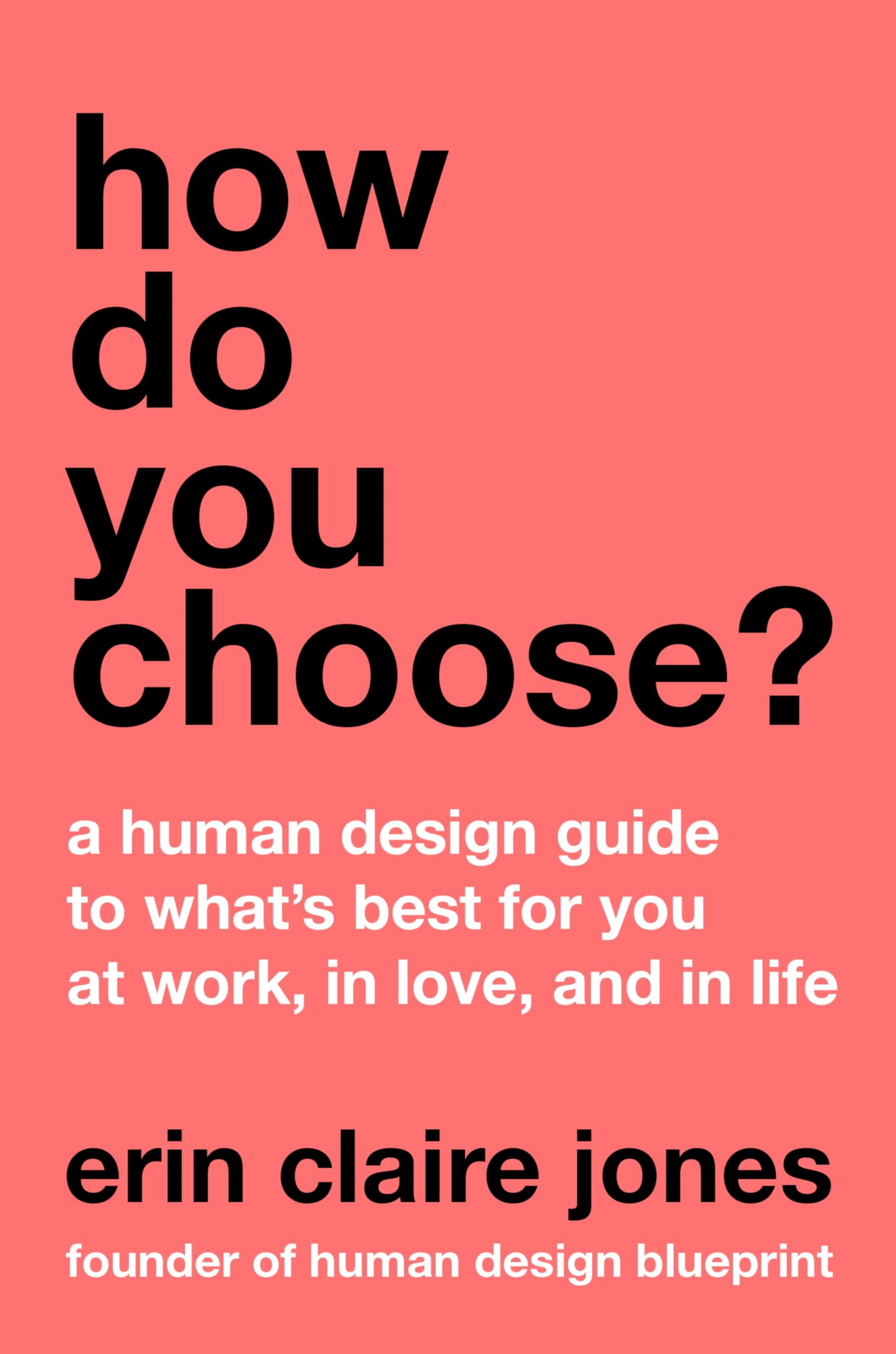 How Do You Choose?: A Human Design Guide to What's Best for You at Work, in Love, and in Life