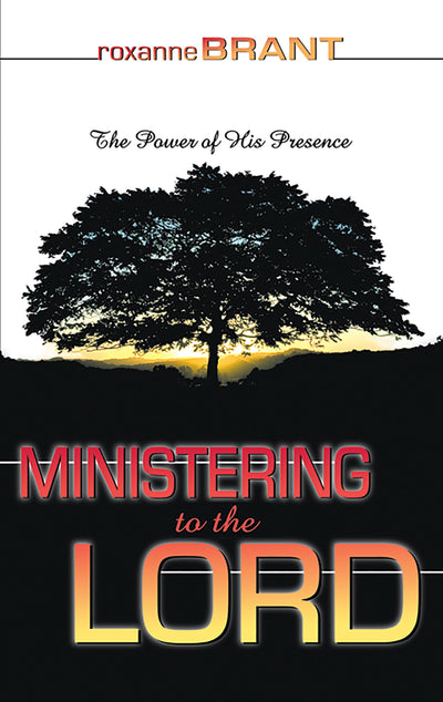 Ministering to the Lord: The Power of His Presence