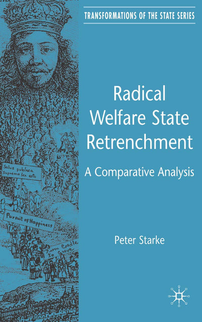 Radical Welfare State Retrenchment in Comparative Perspective (Transformations of the State)