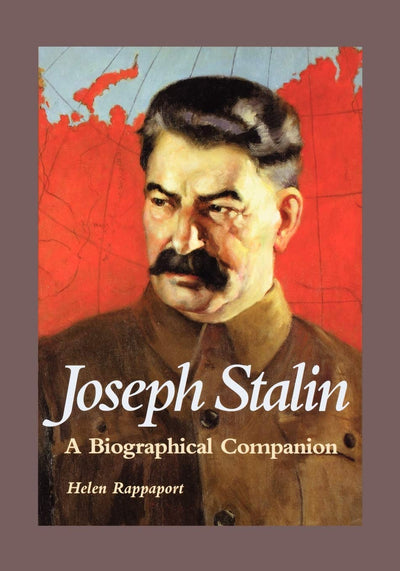 Joseph Stalin: A Biographical Companion (Biographical Companions)