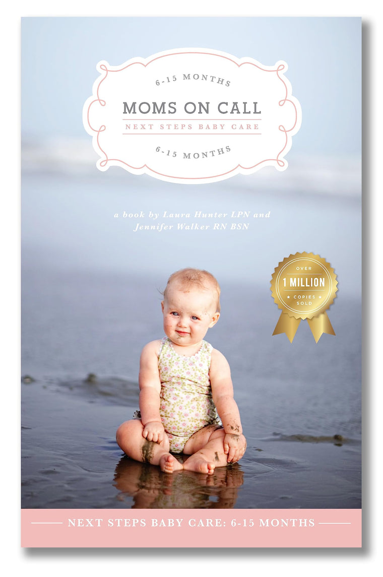 Moms on Call Next Steps Baby Care 6-15 Months Parenting Book