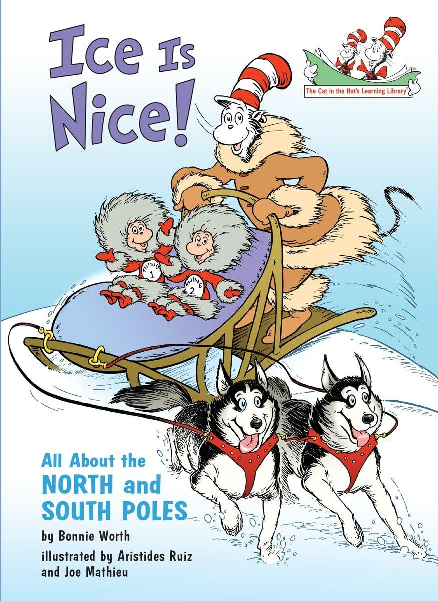 Ice is Nice! All About the North and South Poles (The Cat in the Hat's Learning Library)