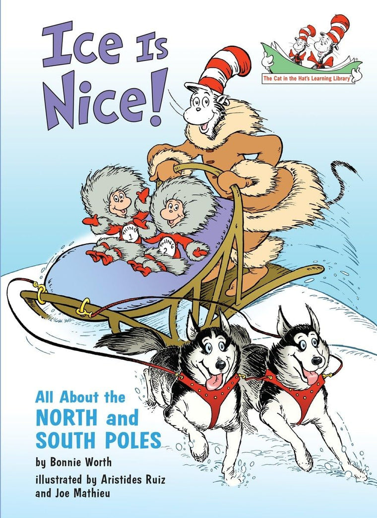 Ice is Nice! All About the North and South Poles (The Cat in the Hat's Learning Library)