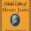 Selected Letters of Henry James