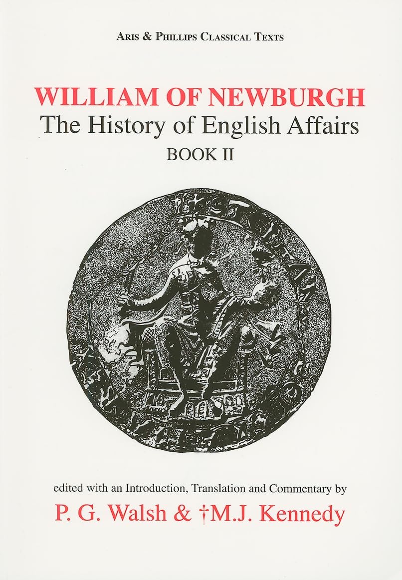 William of Newburgh: The History of English Affairs: Book 2 (Aris and Phillips Classical Texts)