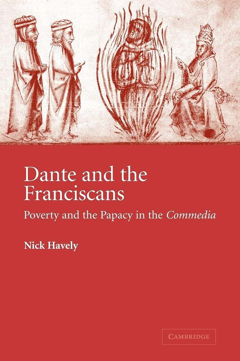 Dante and the Franciscans: Poverty and the Papacy in the 'Commedia' (Cambridge Studies in Medieval Literature, Series Number 52)