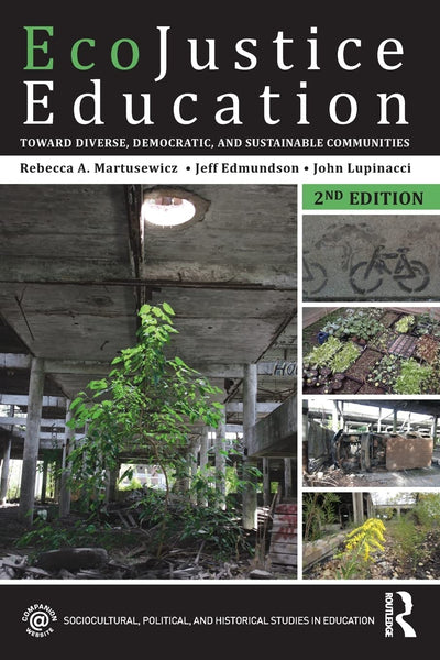 EcoJustice Education: Toward Diverse, Democratic, and Sustainable Communities (Sociocultural, Political, and Historical Studies in Education)