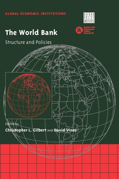 The World Bank: Structure and Policies (Global Economic Institutions, Series Number 3)