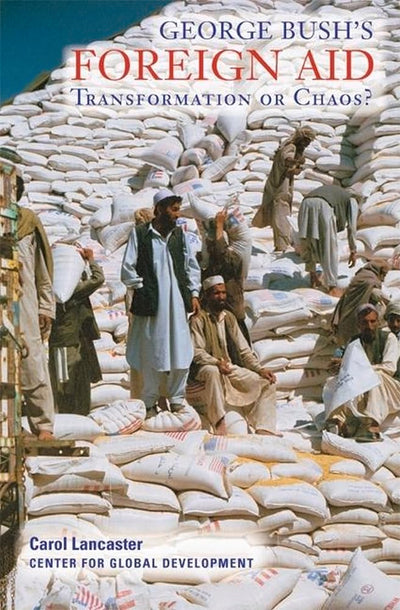 George Bush's Foreign Aid: Transformation or Chaos?