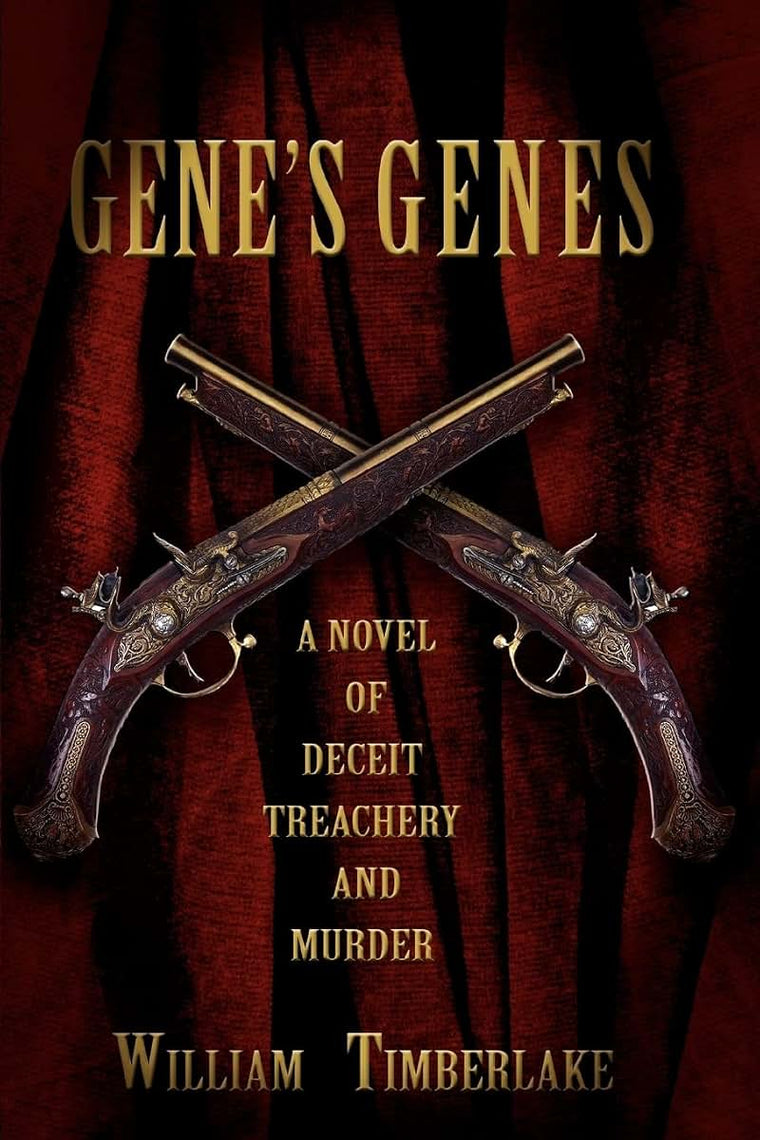 GENE'S GENES: A NOVEL OF DECEIT, TREACHERY, AND MURDER