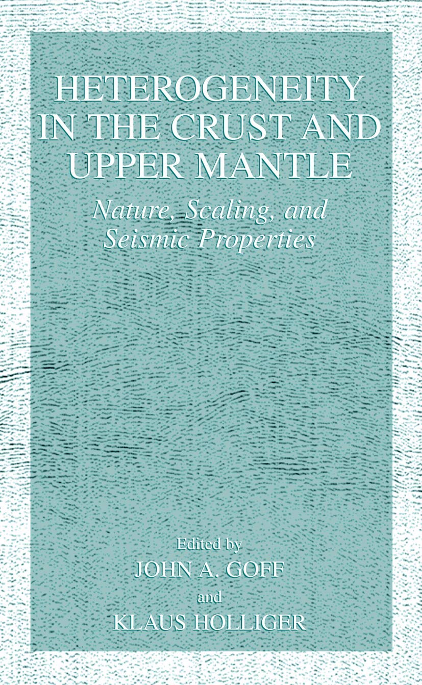 Heterogeneity in the Crust and Upper Mantle: Nature, Scaling, and Seismic Properties
