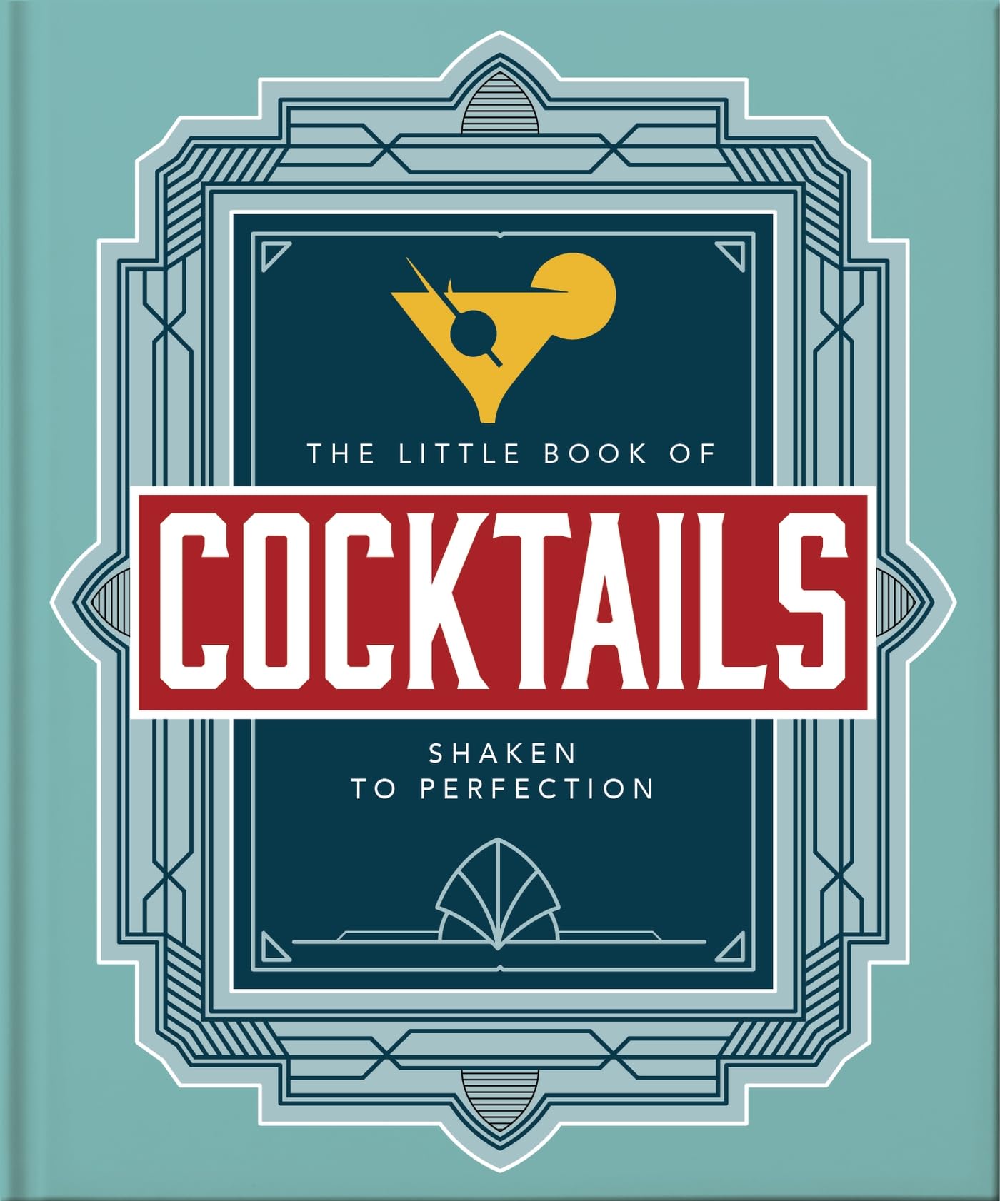 The Little Book of Cocktails: Shaken to Perfection (The Little Books of Food & Drink, 23)