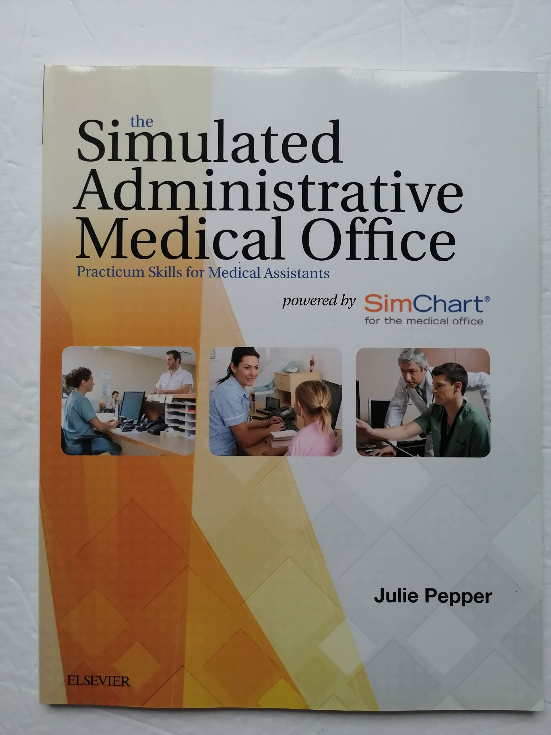 The Simulated Administrative Medical Office: Practicum Skills for Medical Assistants powered by SimChart for the Medical Office