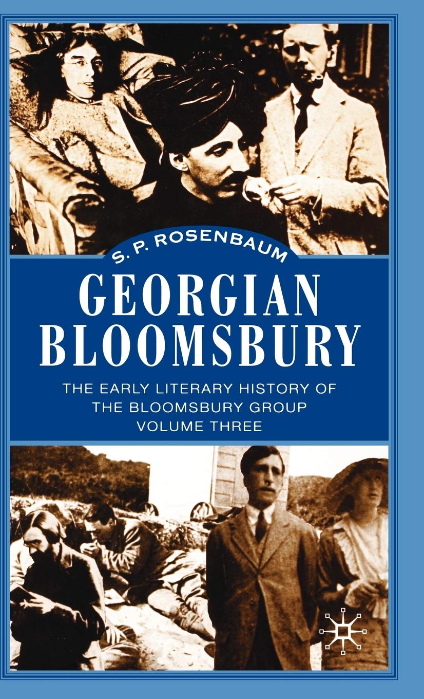 Georgian Bloomsbury: Volume 3: The Early Literary History of the Bloomsbury Group, 1910-1914