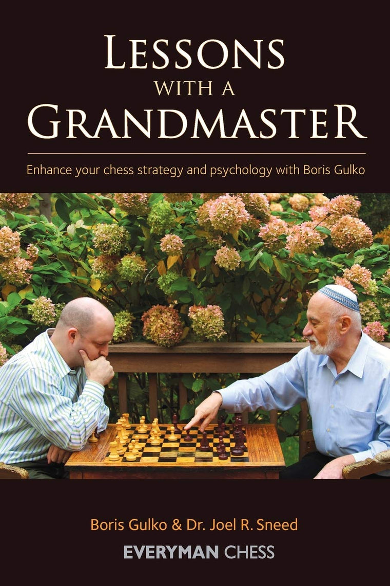 Lessons with a Grandmaster: Enhance Your Chess Strategy And Psychology With Boris Gulko (Everyman Chess)