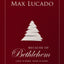 Because of Bethlehem: Love Is Born, Hope Is Here by Lucado