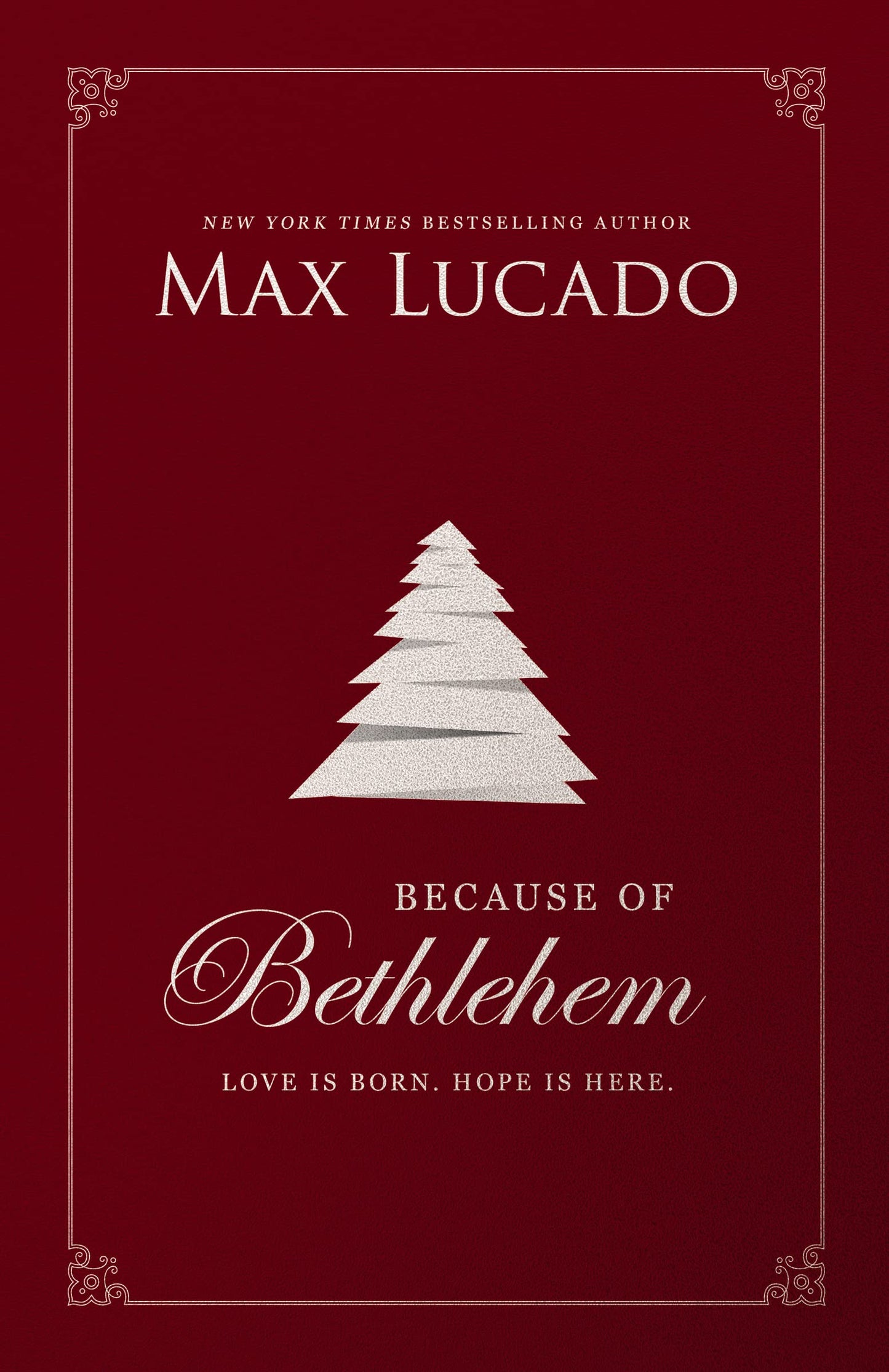 Because of Bethlehem: Love Is Born, Hope Is Here by Lucado