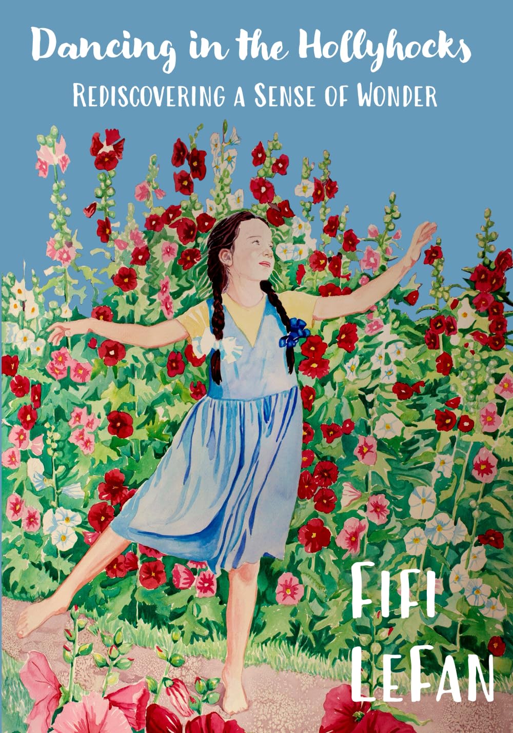 Dancing in the Hollyhocks: Rediscovering A Sense of Wonder